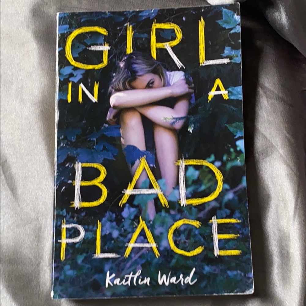 Girl in A Bad Place by: Kaitlyn Ward
